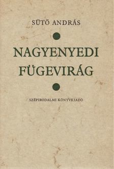 SÜTŐ ANDRÁS - Nagyenyedi fügevirág [antikvár]