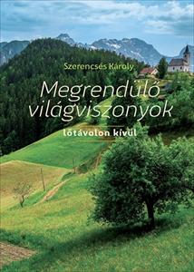SZERENCSÉS KÁROLY - Megrendülő világviszonyok - lőtávolon belül