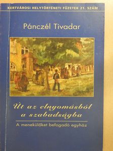 Pánczél Tivadar - Út az elnyomásból a szabadságba (dedikált példány) [antikvár]
