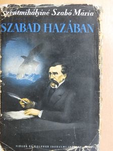 Szentmihályiné Szabó Mária - Szabad hazában [antikvár]