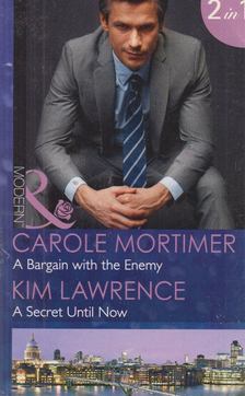 Carole Mortimer, Kim Lawrence - A Bargain with the Enemy / A Secret Until Now [antikvár]