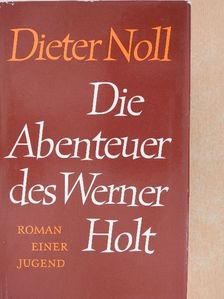 Dieter Noll - Die Abenteuer des Werner Holt [antikvár]