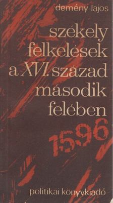 DEMÉNY LAJOS - Székely felkelések a XVI. század második felében [antikvár]