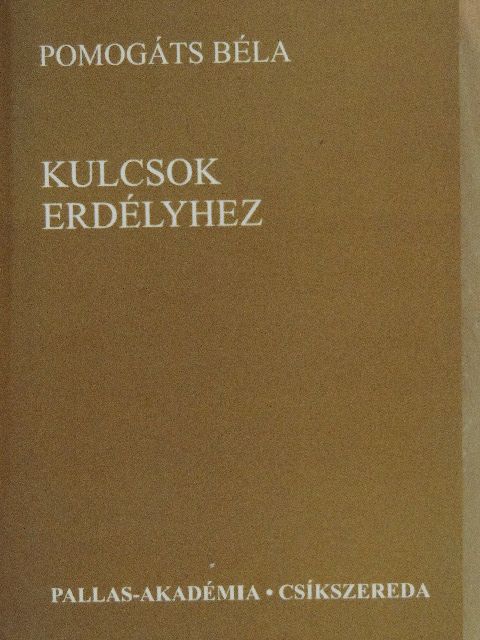 Pomogáts Béla - Kulcsok Erdélyhez [antikvár]