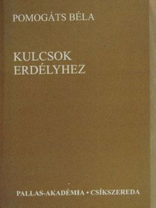 Pomogáts Béla - Kulcsok Erdélyhez [antikvár]