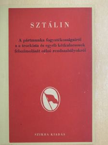 A pártmunka fogyatékosságairól s a trockista és egyéb kétkulacsosok felszámolását célzó rendszabályokról [antikvár]