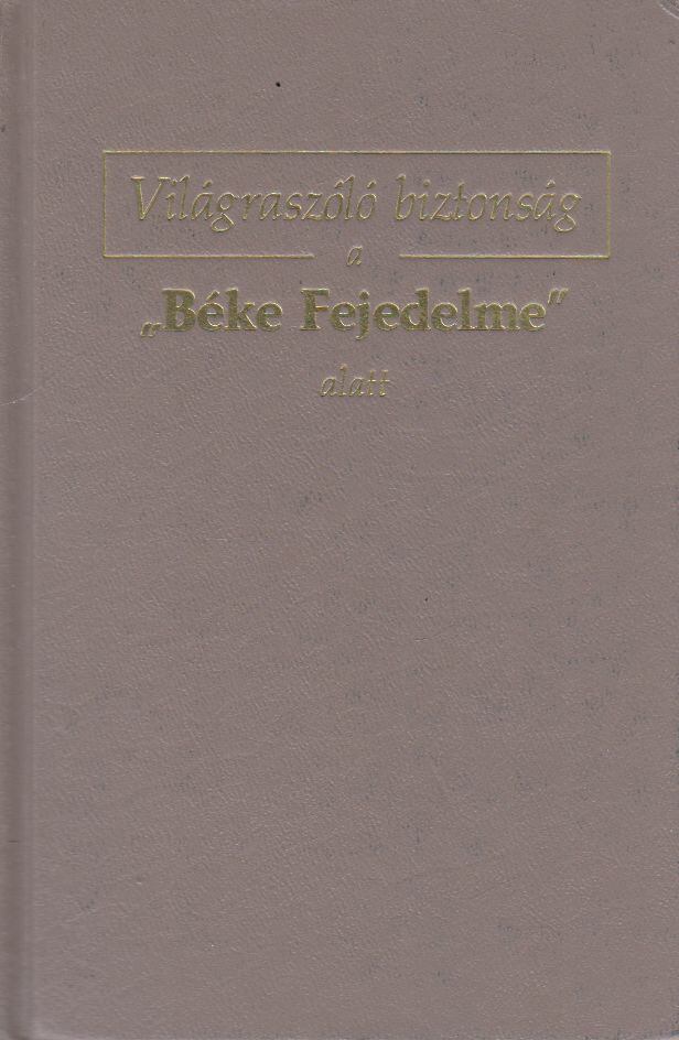 Világraszóló biztonság a "Béke Fejedelme" alatt [antikvár]