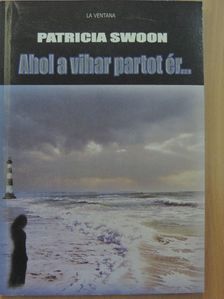 Patricia Swoon - Ahol a vihar partot ér... [antikvár]