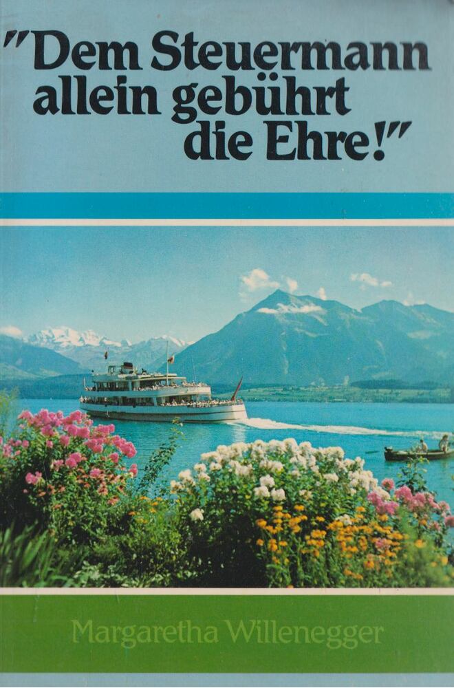 Margaretha Willenegger - "Dem Steuermann allein gebührt die Ehre!" [antikvár]