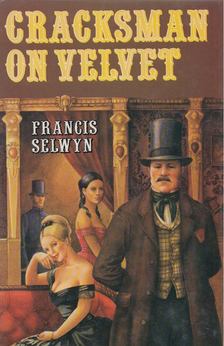 Francis Selwyn - Cracksman on Velvet [antikvár]