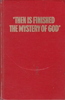 Then is Finished the Mystery of God [antikvár]