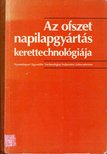 Az ofszet napilapgyártás kerettechnológiája [antikvár]