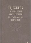 Bognár Nándor - Fejezetek a Budapesti Kereskedelmi és Iparkamara életéből [antikvár]