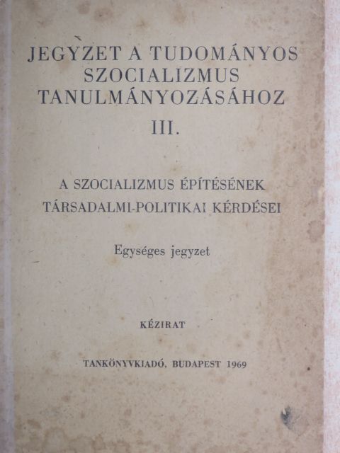 Magyar György - Jegyzet a tudományos szocializmus tanulmányozásához III. [antikvár]