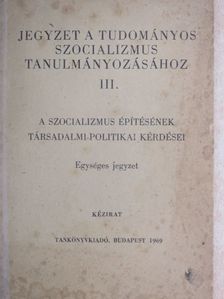 Magyar György - Jegyzet a tudományos szocializmus tanulmányozásához III. [antikvár]
