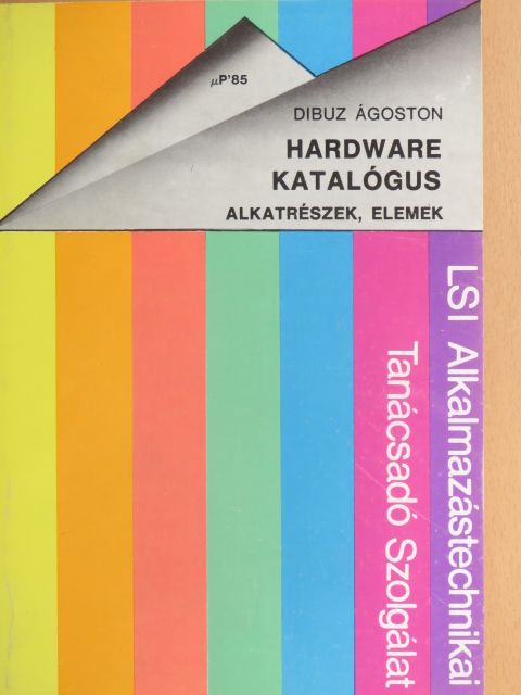 Dibuz Ágoston - Hardware katalógus - Alkatrészek, elemek [antikvár]