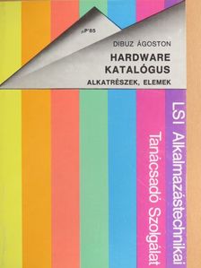 Dibuz Ágoston - Hardware katalógus - Alkatrészek, elemek [antikvár]