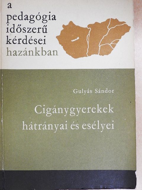 Gulyás Sándor - Cigánygyerekek hátrányai és esélyei [antikvár]