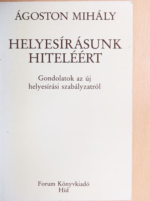 Ágoston Mihály - Helyesírásunk hiteléért [antikvár]
