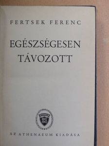 Fertsek Ferenc - Egészségesen távozott [antikvár]