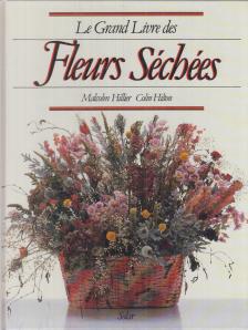 Hillier, Malcolm, Colin Hilton - Le Grand Livre des Fleurs Séchées [antikvár]