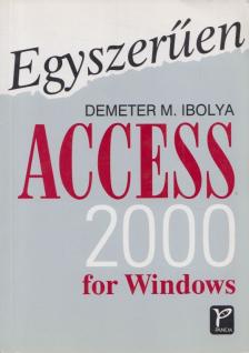 Demeter M. Ibolya - Egyszerűen Access 2000 for Windows [antikvár]