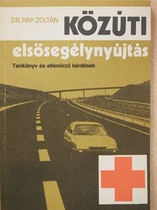 Dr. Pap Zoltán - Közúti elsősegélynyújtás [antikvár]
