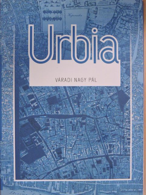 Váradi Nagy Pál - Urbia [antikvár]
