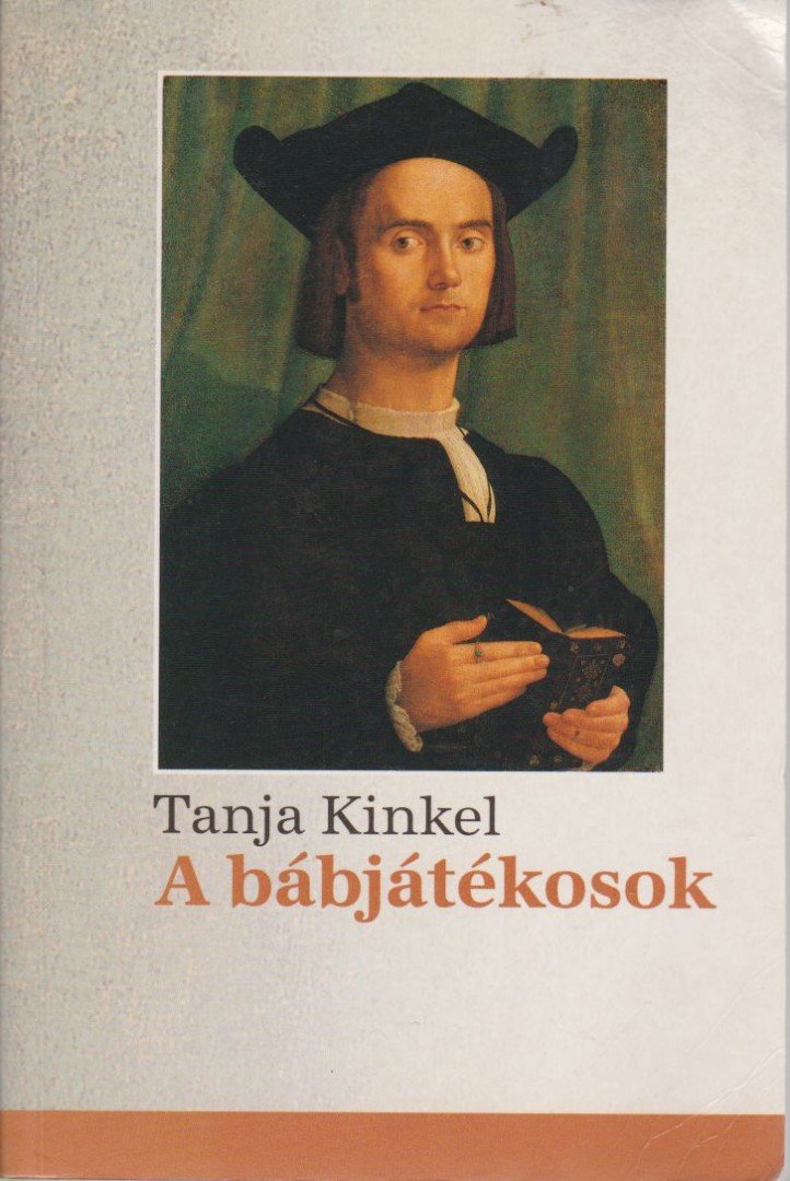 Kinkel, Tanja - A bábjátékosok [antikvár]