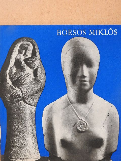 Borsos Miklós - Borsos Miklós gyűjteményes kiállítása [antikvár]