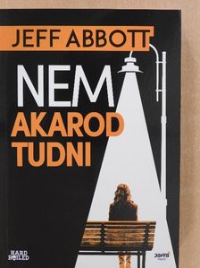 Jeff Abbott - Nem akarod tudni [antikvár]