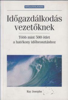JOSEPHS, RAY - Időgazdálkodás vezetőknek [antikvár]