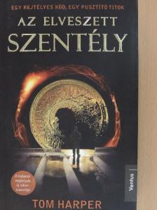 Tom Harper - Az elveszett szentély [antikvár]