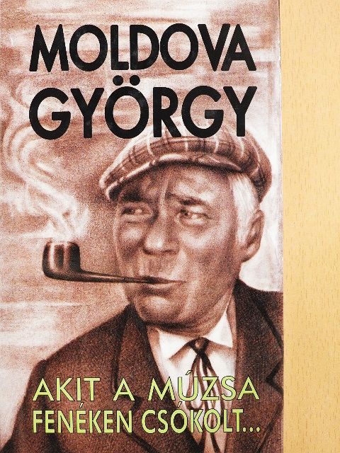 Moldova György - Akit a múzsa fenéken csókolt... [antikvár]