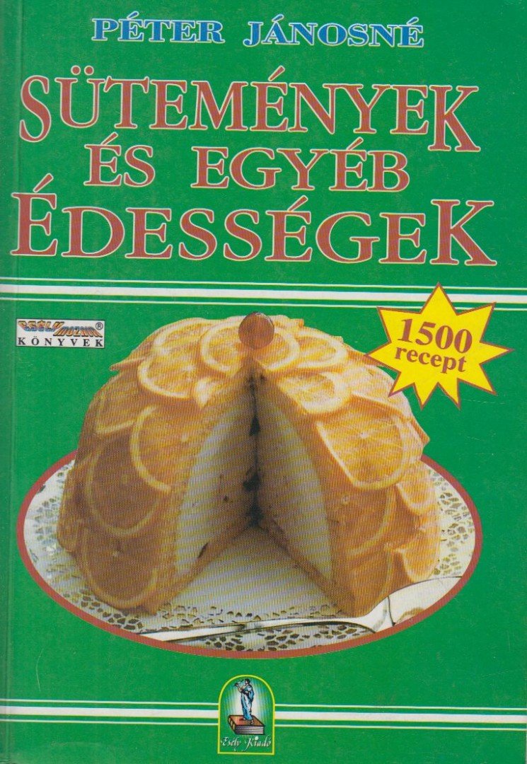 Péter Jánosné - Sütemények és egyéb édességek [antikvár]