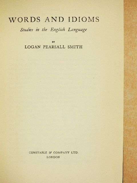 Logan Pearsall Smith - Words and Idioms [antikvár]