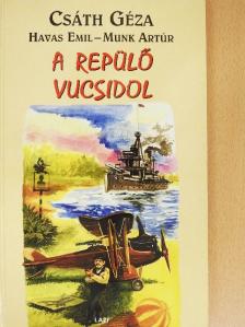 Csáth Géza - A repülő Vucsidol [antikvár]