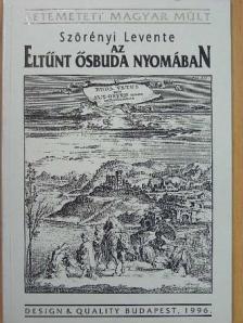 Szörényi Levente - Az eltűnt Ősbuda nyomában [antikvár]