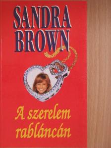 Sandra Brown - A szerelem rabláncán [antikvár]