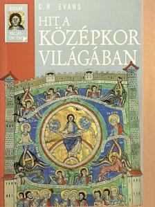 G. R. Evans - Hit a középkor világában [antikvár]