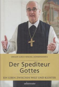 Gregor Ulrich Henckel Donnersmarck - Der Spediteur Gottes [antikvár]
