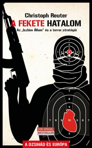 Christoph Reuter - Az Iszlám Állam - A Fekete Hatalom és a terror stratégái [eKönyv: epub, mobi]