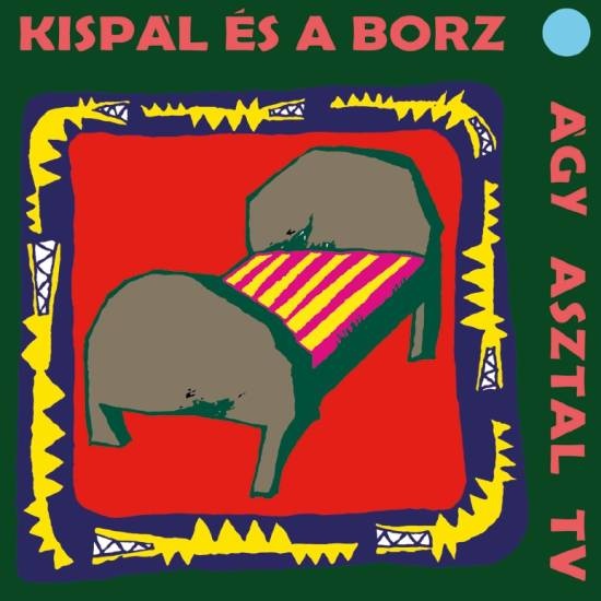Kispál és a Borz - ÁGY ASZTAL TV LP KISPÁL ÉS A BORZ