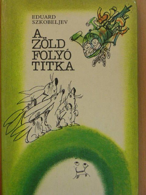 Eduard Szkobeljev - A zöld folyó titka [antikvár]