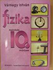 Várnagy István - Fizika 10. [antikvár]