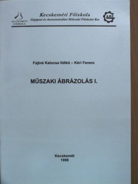 Fajtné Kalocsa Ildikó - Műszaki ábrázolás I. [antikvár]
