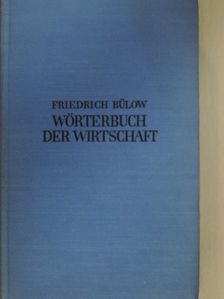 Friedrich Bülow - Wörterbuch der Wirtschaft [antikvár]