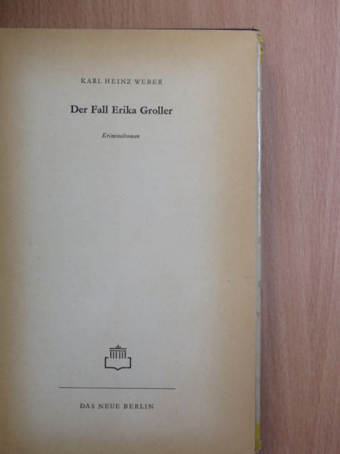 Karl Heinz Weber - Der Fall Erika Groller [antikvár]