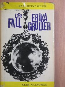 Karl Heinz Weber - Der Fall Erika Groller [antikvár]