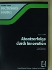 Dr. Heinz Schwalbe - Absatzerfolge durch Innovation [antikvár]